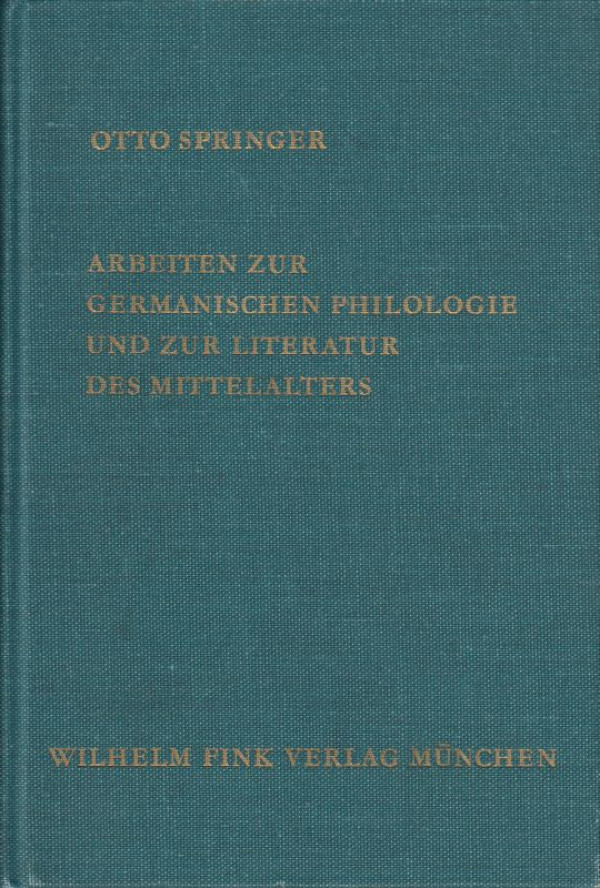 Springer%2C+Otto%3A%3AArbeiten+zur+germanischen+Philologie+und+zur+Literatur+des+Mittelalters.
