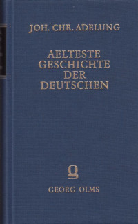 Adelung%2C+Johann+Christoph%3A+%3AAelteste+Geschichte+der+Deutschen%2C