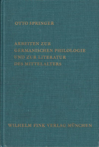Springer%2C+Otto%3A%3A+Arbeiten+zur+germanischen+Philologie+und+zur+Literatur+des+Mittelalters.
