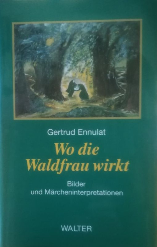Ennulat%2C+Gertrud%3A%3AWo+die+Waldfrau+wirkt.