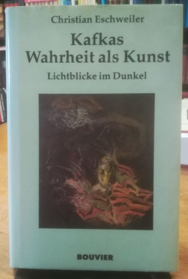 Eschweiler%2C+Christan%3A%3AKafkas+Wahrheit+als+Kunst.