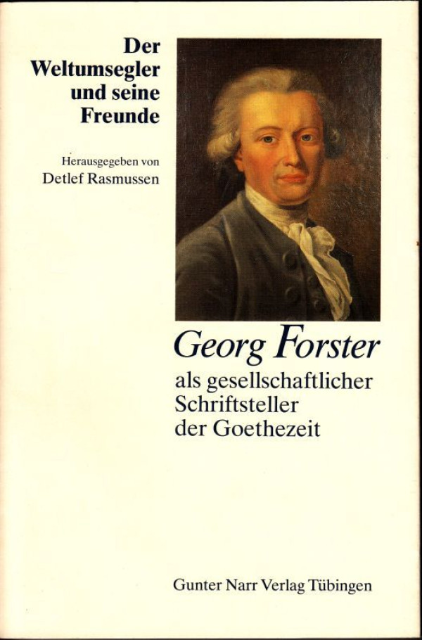 Rasmussen%2C+Detlef+%28Hrsg.%29%3A%3ADer+Weltumsegler+und+seine+Freunde.+Georg+Forster+als+gesellschaftlicher+Schriftsteller+der+Goethezeit.